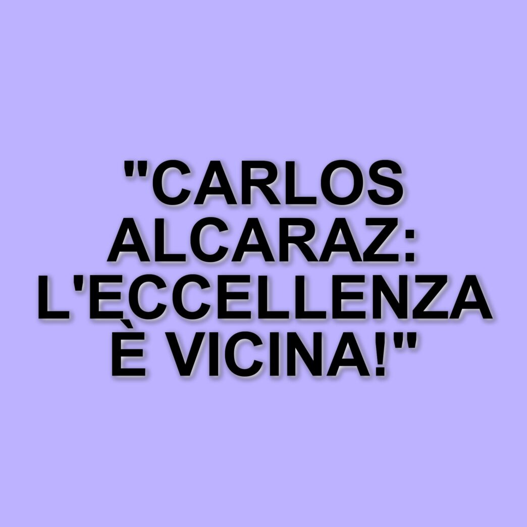 Carlos Alcaraz: Il Cammino Verso L'Eccellenza Nel Tennis Nel 2025