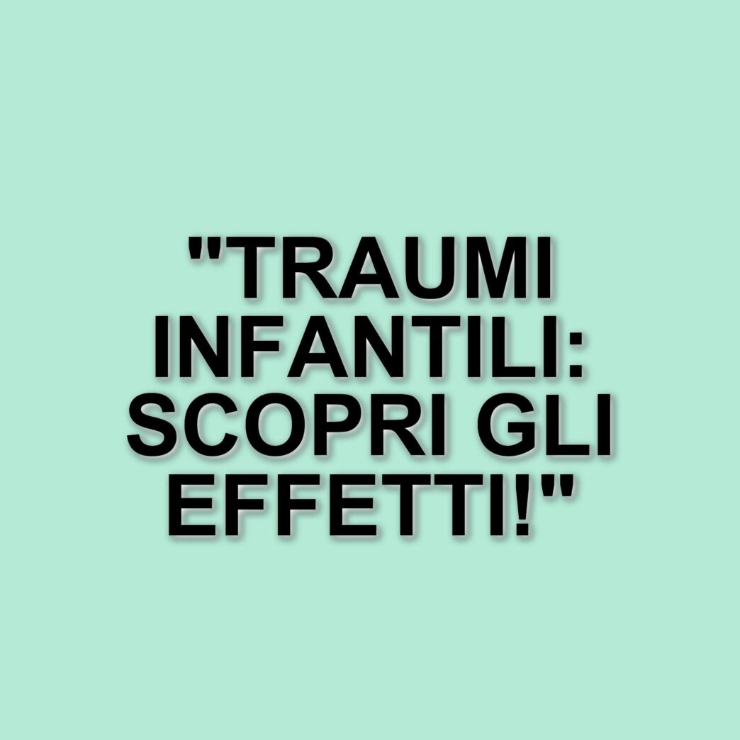 L'Impatto Dei Traumi Infantili Sullo Sviluppo Cerebrale: Nuove Scoperte Scientifiche